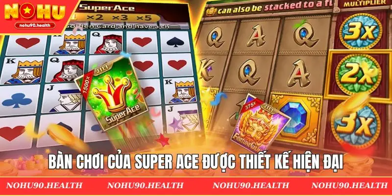 Bàn chơi của Super Ace được thiết kế hiện đại