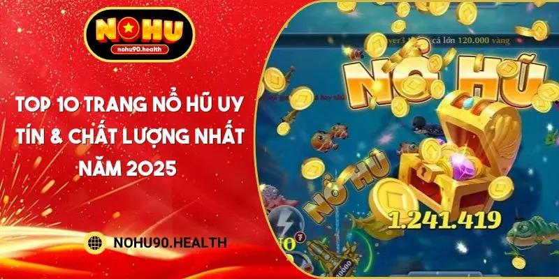 Top 10 trang nổ hũ uy tín